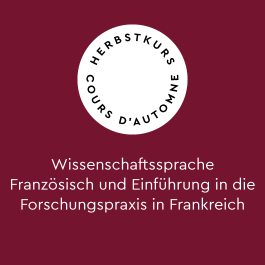 Herbstkurs / Wissenschaftssprache Französisch und Einführung in die Forschungspraxis in Frankreich